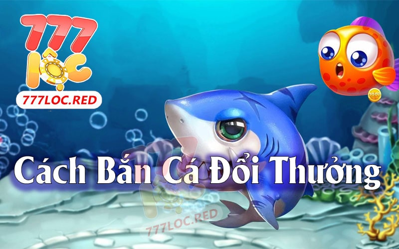 Giới thiệu về bắn cá đổi thưởng