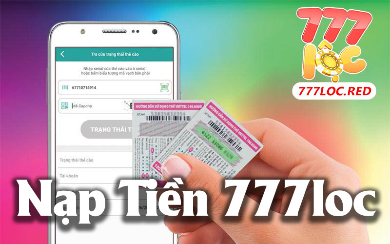 Nạp Tiền 777loc - Hướng Dẫn Đầy Đủ Và Các Tùy Chọn Thanh Toán